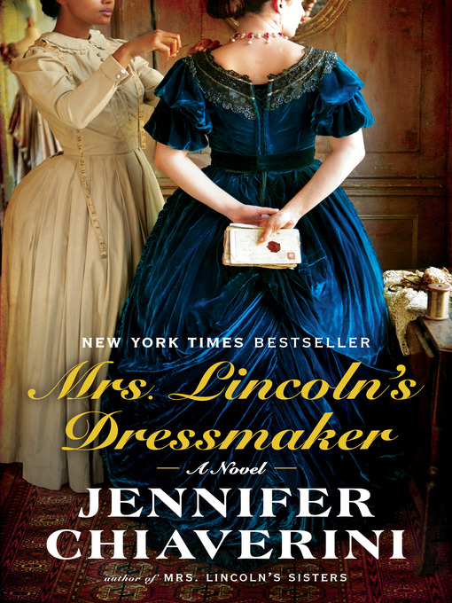 Title details for Mrs. Lincoln's Dressmaker by Jennifer Chiaverini - Available